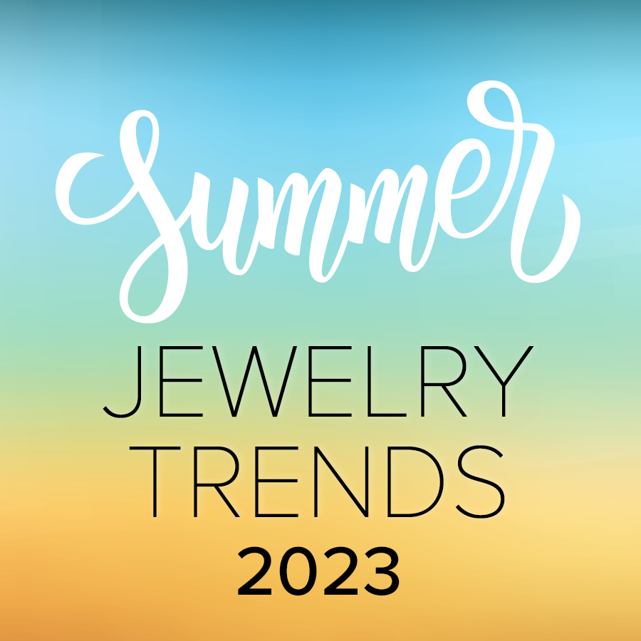 2023 Summer Jewelry Trends