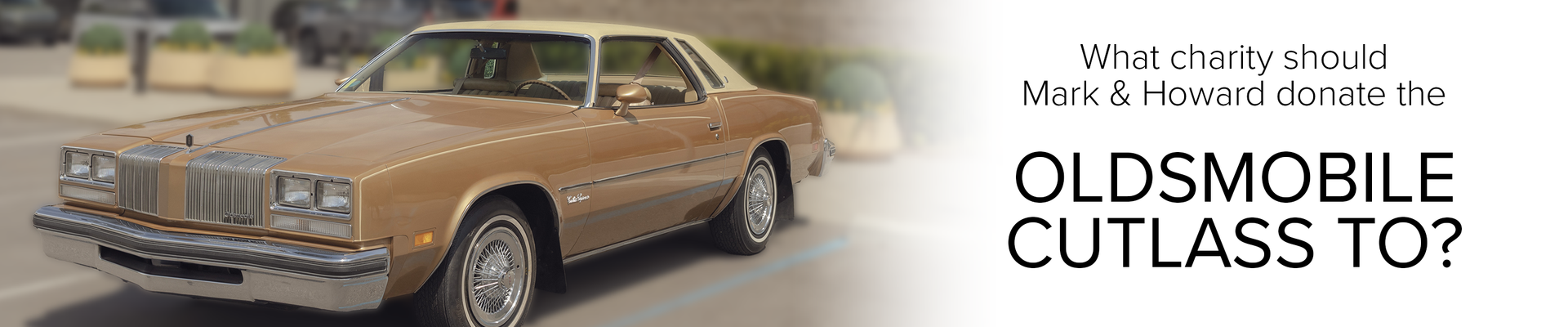 Help Us Find Howard Tapper's First Car... Oldsmobile Cutlass